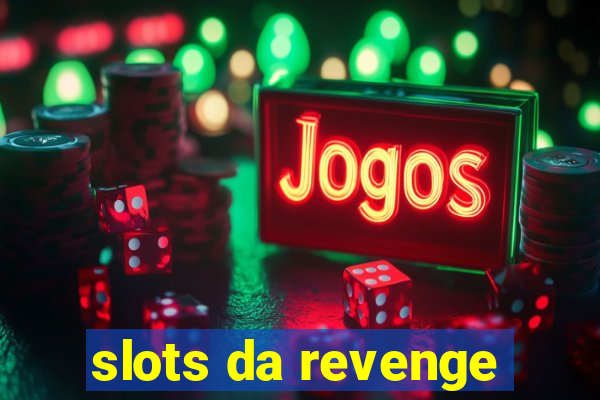 slots da revenge