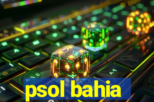 psol bahia