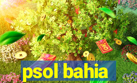 psol bahia