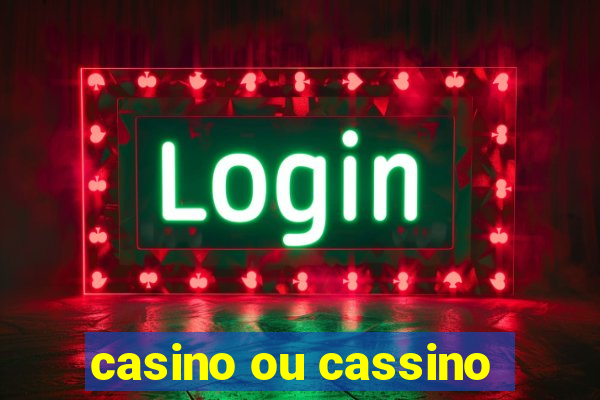 casino ou cassino