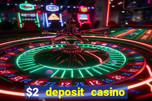 $2 deposit casino nz 2021