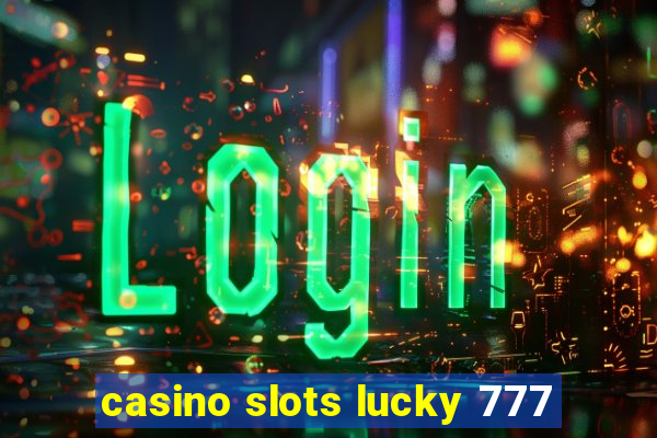 casino slots lucky 777