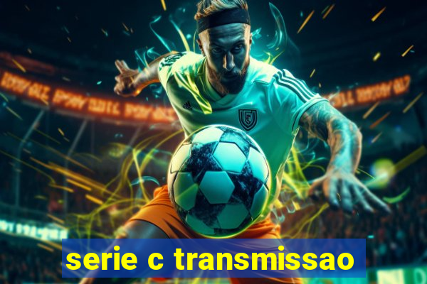 serie c transmissao