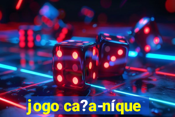 jogo ca?a-níque