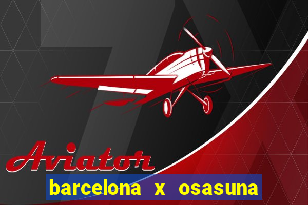 barcelona x osasuna onde assistir