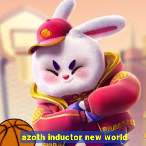 azoth inductor new world