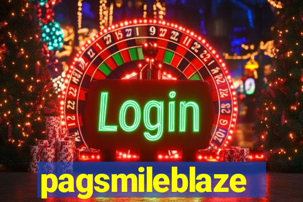 pagsmileblaze