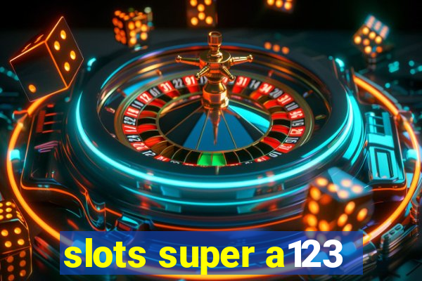 slots super a123