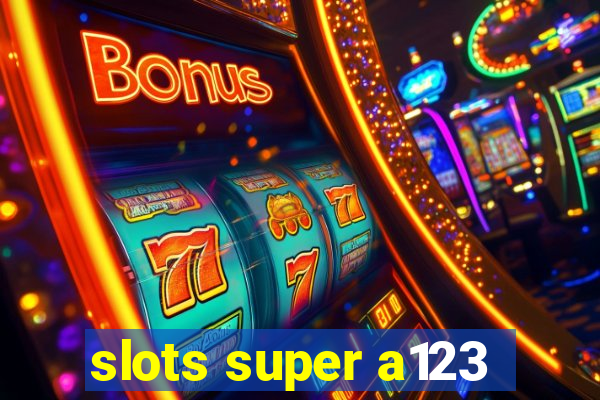 slots super a123