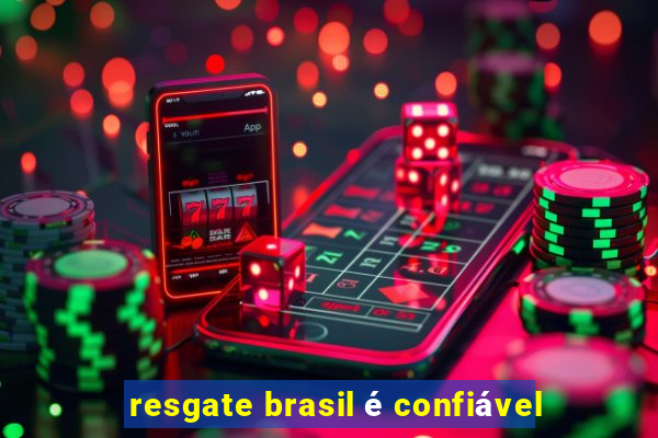 resgate brasil é confiável