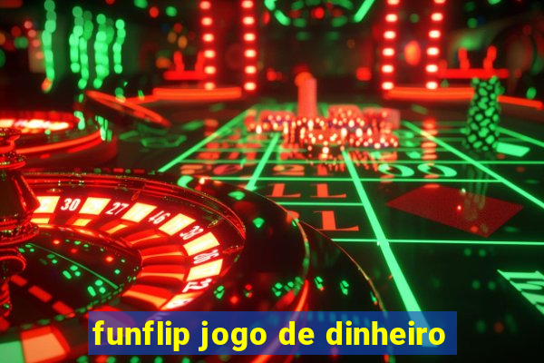 funflip jogo de dinheiro