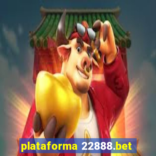 plataforma 22888.bet