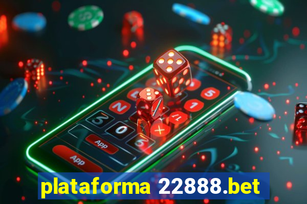 plataforma 22888.bet