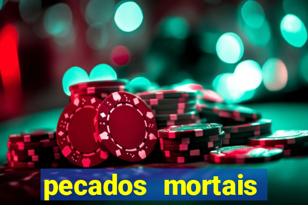 pecados mortais para confessar