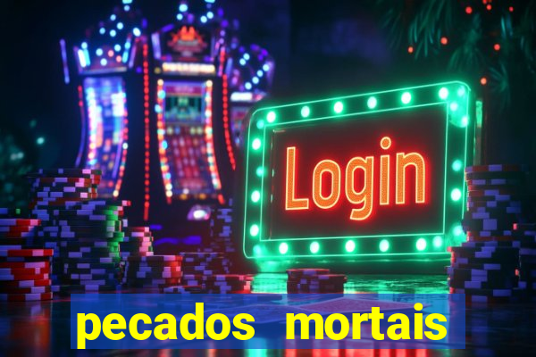 pecados mortais para confessar