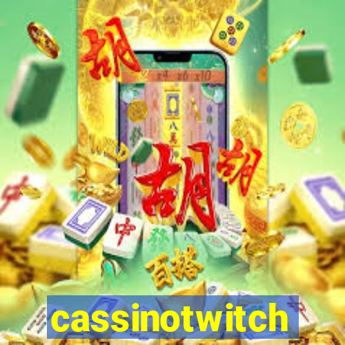 cassinotwitch