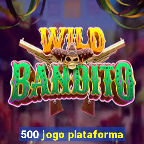 500 jogo plataforma