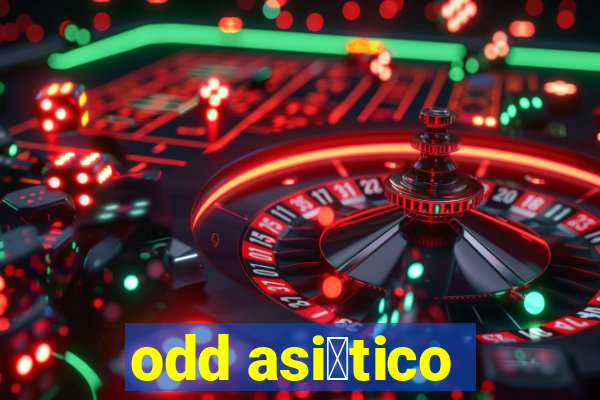 odd asi谩tico