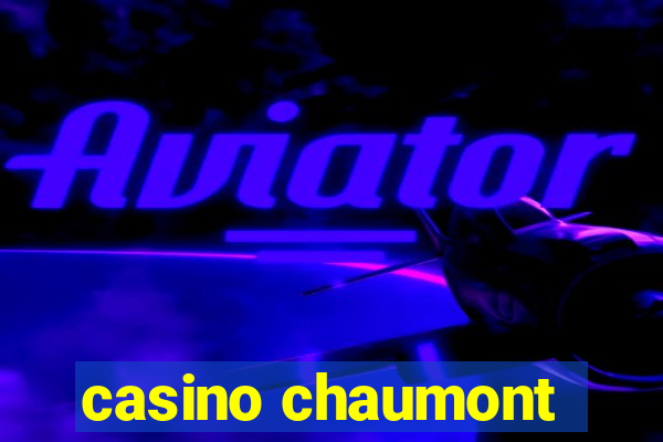 casino chaumont