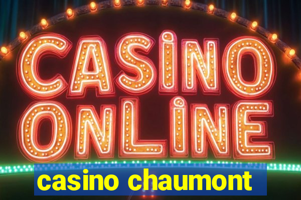 casino chaumont