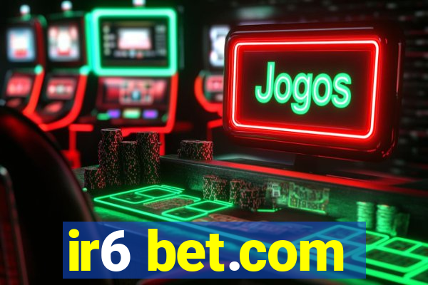 ir6 bet.com