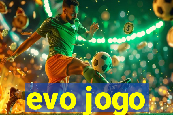 evo jogo