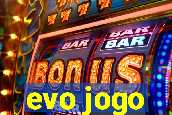 evo jogo