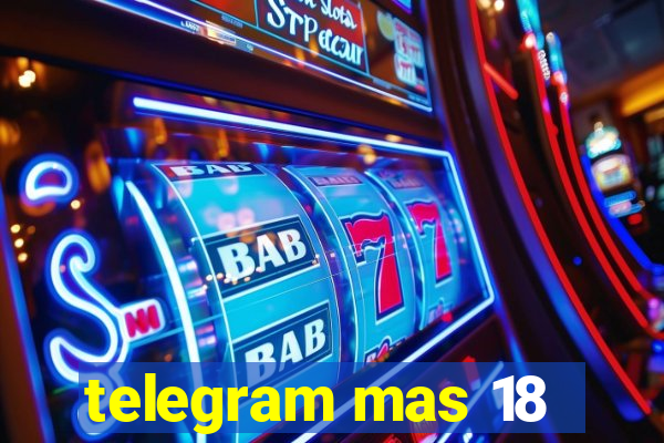 telegram mas 18