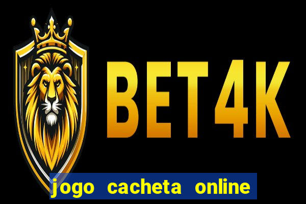 jogo cacheta online paga mesmo