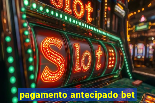 pagamento antecipado bet