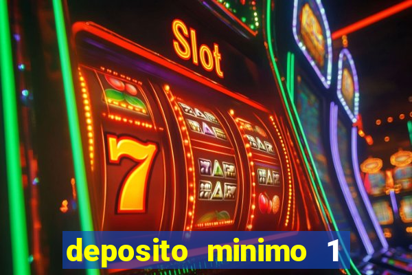 deposito minimo 1 real casino