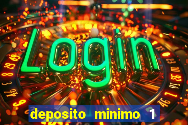 deposito minimo 1 real casino