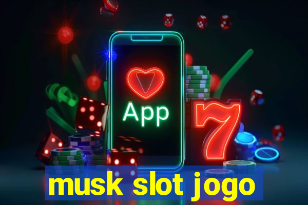 musk slot jogo