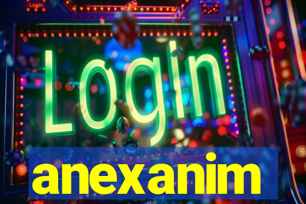 anexanim