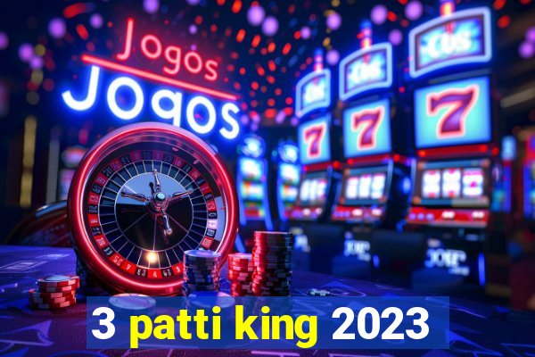 3 patti king 2023