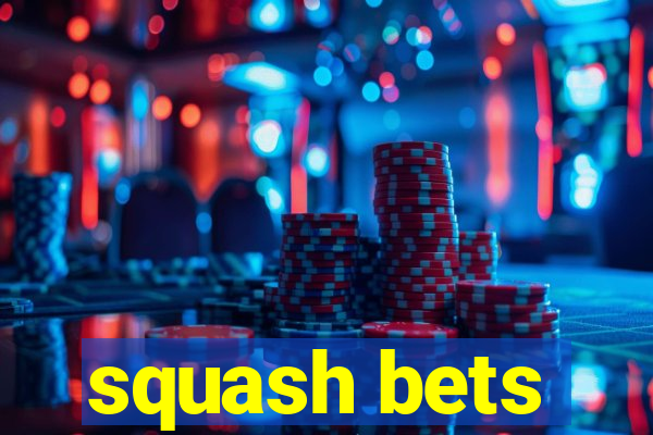 squash bets