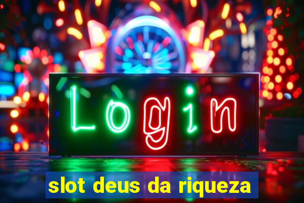 slot deus da riqueza