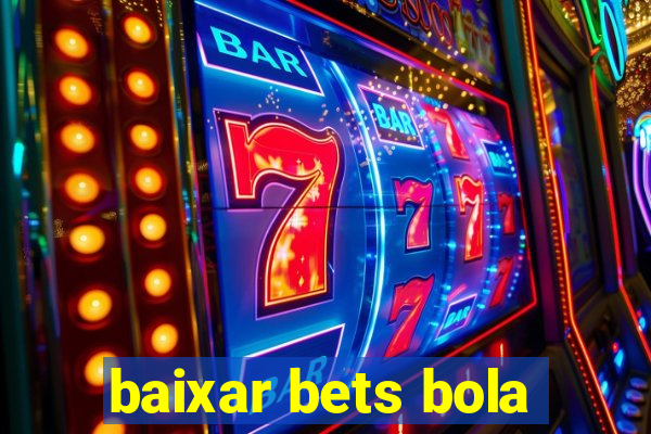 baixar bets bola