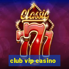 club vip casino