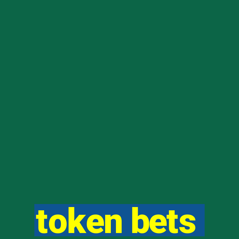 token bets