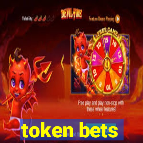 token bets