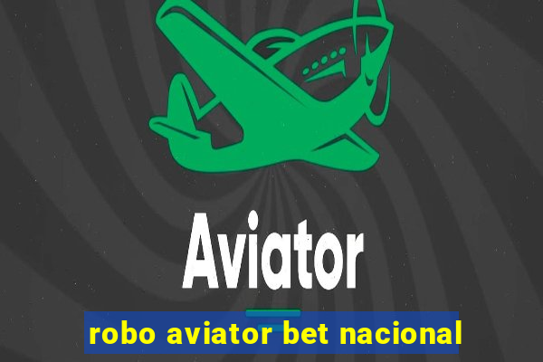 robo aviator bet nacional