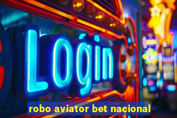 robo aviator bet nacional