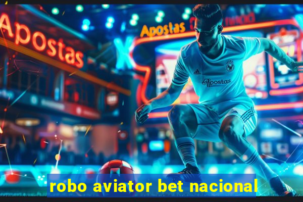 robo aviator bet nacional