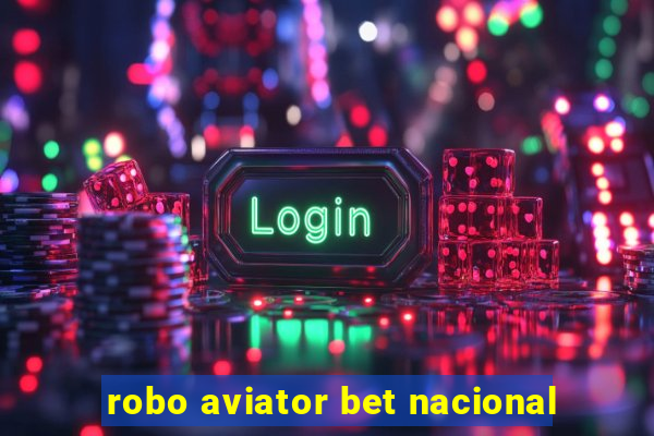 robo aviator bet nacional