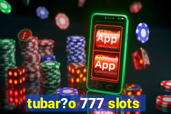 tubar?o 777 slots