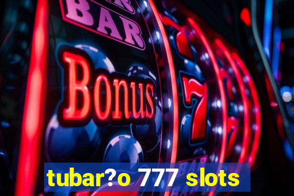 tubar?o 777 slots