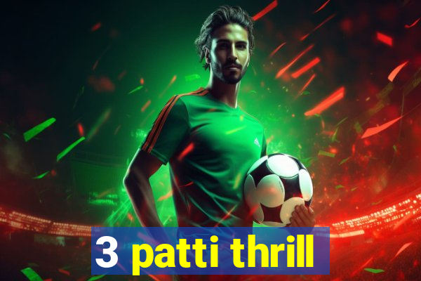 3 patti thrill