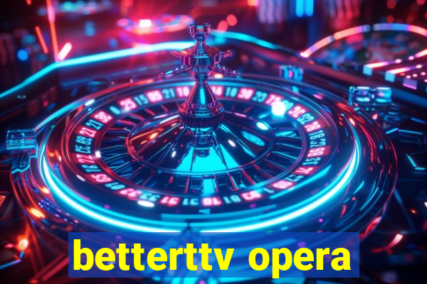 betterttv opera