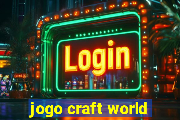 jogo craft world